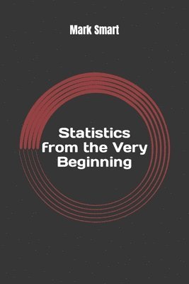 bokomslag Statistics from the Very Beginning: Guide in Examples