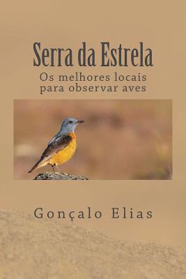 Goncalo Elias - Serra Da Estrela: OS Melhores Locais Para Observar Aves, Häftad
