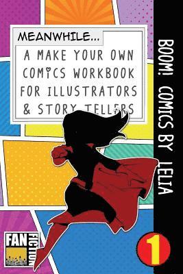 Boom! Comics by Lelia: A What Happens Next Comic Book for Budding Illustrators and Story Tellers 1