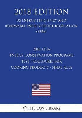 2016-12-16 Energy Conservation Programs - Test Procedures for Cooking Products - Final Rule (US Energy Efficiency and Renewable Energy Office Regulati 1