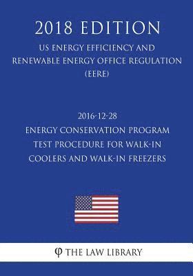 2016-12-28 Energy Conservation Program - Test Procedure for Walk-in Coolers and Walk-in Freezers - Final rule (US Energy Efficiency and Renewable Ener 1