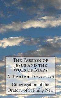 bokomslag The Passion of Jesus and the Woes of Mary: A Lenten Devotion