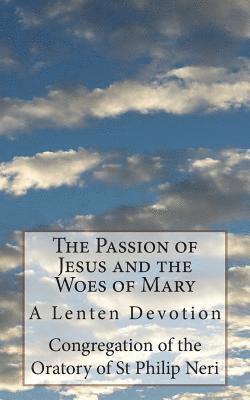 The Passion of Jesus and the Woes of Mary: A Lenten Devotion 1