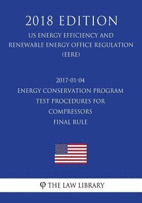 bokomslag 2017-01-04 Energy Conservation Program - Test Procedures for Compressors - Final rule (US Energy Efficiency and Renewable Energy Office Regulation) (E