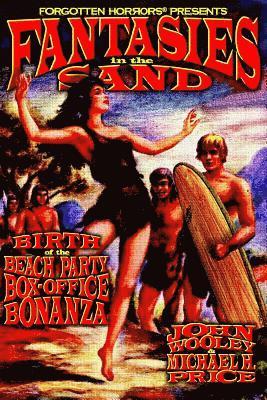 bokomslag Fantasies in the Sand: Birth of the Beach Party Box-Office Bonanza