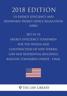 2017-01-10 Energy Efficiency Standards for the Design and Construction of New Federal Low-Rise Residential Buildings Baseline Standards Update - Final 1