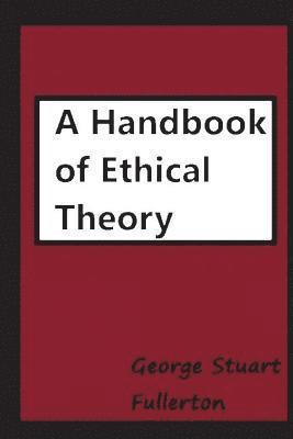 bokomslag A Handbook of Ethical Theory