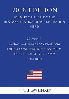 2017-01-19 Energy Conservation Program - Energy Conservation Standards for General Service Lamps - Final rule (US Energy Efficiency and Renewable Ener 1