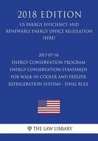 bokomslag 2017-07-10 Energy Conservation Program - Energy Conservation Standards for Walk-In Cooler and Freezer Refrigeration Systems - Final Rule (Us Energy Ef