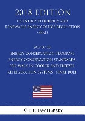 bokomslag 2017-07-10 Energy Conservation Program - Energy Conservation Standards for Walk-In Cooler and Freezer Refrigeration Systems - Final Rule (Us Energy Ef