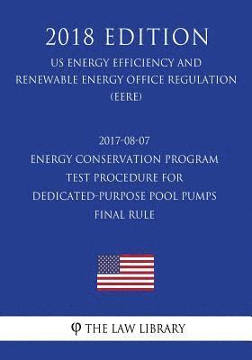 bokomslag 2017-08-07 Energy Conservation Program - Test Procedure for Dedicated-Purpose Pool Pumps - Final rule (US Energy Efficiency and Renewable Energy Offic