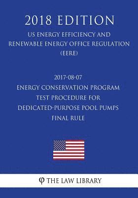 bokomslag 2017-08-07 Energy Conservation Program - Test Procedure for Dedicated-Purpose Pool Pumps - Final rule (US Energy Efficiency and Renewable Energy Offic