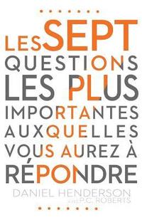 bokomslag Les Sept Questions Les Plus Importantes Auxquelles Vous Aurez À Répondre (the Seven Most Important Questions You Will Ever Answer): Se Renouveler Tous