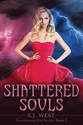 S. J. West - Shattered Souls (Everlasting Fire Series, Book 3), Häftad