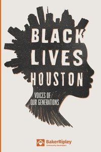 bokomslag Black Lives Houston: Voices of Our Generations