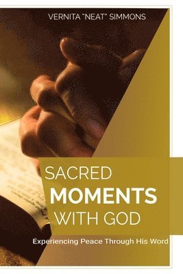 bokomslag Sacred Moments With God: Experiencing Peace Through His Word