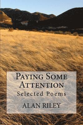 Alan Riley - Paying Some Attention: Selected Poems, Häftad
