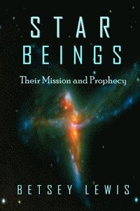 bokomslag Star Beings: Their Mission and Prophecy