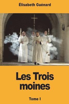 Élisabeth Guénard - Les Trois moines: Tome I, Häftad