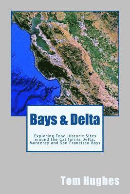 bokomslag Bays & Delta: Exploring Food Historic Sites around the California Delta, Monterey and San Francisco Bays