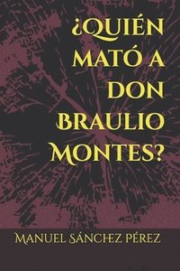 bokomslag Quien mato a don Braulio Montes?