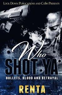 bokomslag Who Shot Ya: Bullets, Blood and Betrayal
