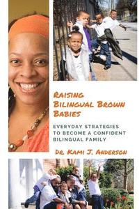 bokomslag Raising Bilingual Brown Babies: Everyday Strategies to Become a Confident Bilingual Family