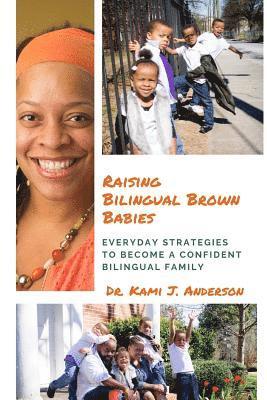 bokomslag Raising Bilingual Brown Babies: Everyday Strategies to Become a Confident Bilingual Family