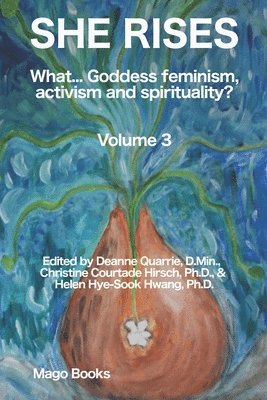 bokomslag She Rises (Color): What... Goddess Feminism, Activism and Spirituality? Volume 3