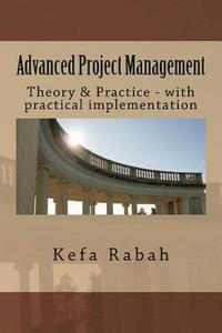 bokomslag Advanced Project Management: Theory & Practice - with practical implementation