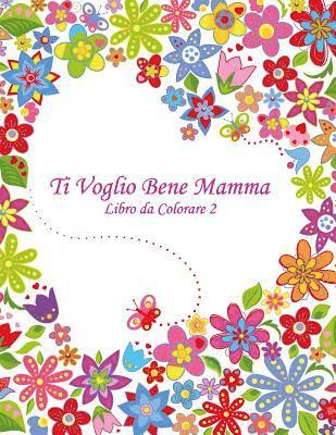 bokomslag Ti Voglio Bene Mamma Libro da Colorare 2