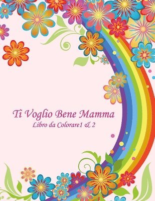 bokomslag Ti Voglio Bene Mamma Libro da Colorare 1 & 2