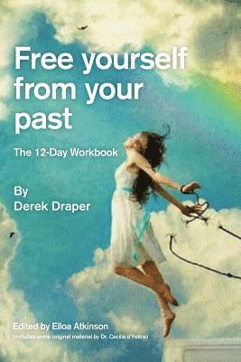 bokomslag Free Yourself from Your Past: A practical 12-day workbook