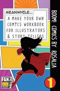bokomslag Boom! Comics by Rosalia: A What Happens Next Comic Book for Budding Illustrators and Story Tellers