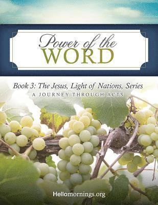 Power of the Word: Book 3: The Jesus, Light of Nations, Series - A Journey Through Acts 1
