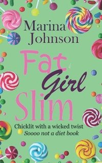 bokomslag Fat Girl Slim: Chicklit with a wicked twist, sooo not a diet book