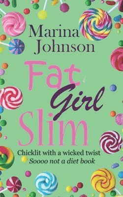 Fat Girl Slim: Chicklit with a wicked twist, sooo not a diet book 1