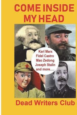 Come Inside My Head: Karl Marx, Fidel Castro, Mao Zedong, Joseph Stalin and more...