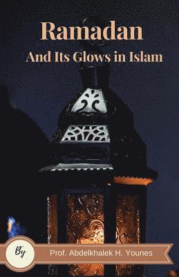 Abdelkhalek H. Younes - Ramadan and its Glows in Islam, Häftad