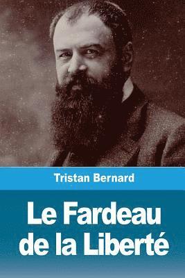 Tristan Bernard - Le Fardeau de la Liberté, Häftad