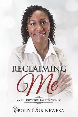 Reclaiming Me: My Journey from Pain to Promise 1