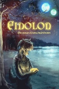 bokomslag Eidolon: The Reign of King Highthorn