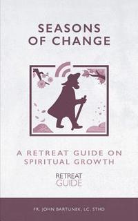 bokomslag Seasons of Change: A Retreat Guide on Spiritual Growth