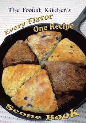 bokomslag Foolish Kitchen's Every Flavor One Recipe Scone Book