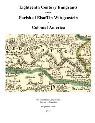 Eighteenth Century Emigrants from the Parish of Elsoff in Wittgenstein 1