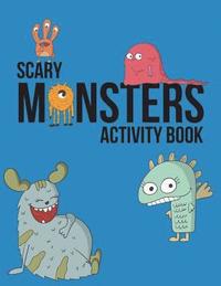 bokomslag Scary Monsters Activity Book: Monster Coloring Book, Puzzles And Drawing Activities