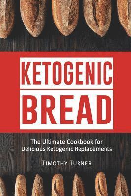 bokomslag Ketogenic Bread: Ketogenic Cookbook for Bread, Muffins, Bagels and More