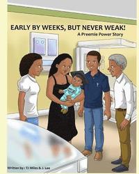 bokomslag Early by Weeks, but Never Weak: A Preemie Power Story