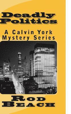 Rod Beach - Deadly Politics: A Calvin York Mysteries Series, Häftad