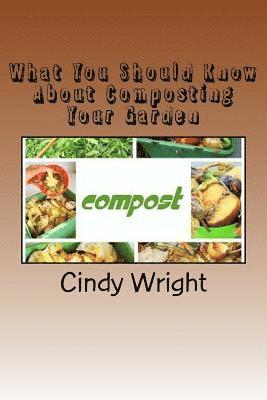 bokomslag What You Should Know About Composting Your Garden